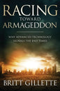 Racing Toward Armageddon: Why Advanced Technology Signals the End Times - Paperback
