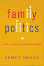 Family Politics: The Idea of Marriage in Modern Political Thought - Paperback