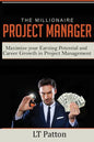 The Millionaire Project Manager: Maximize your Earning Potential and Career Growth in Project Management - Paperback