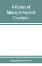 A history of money in ancient countries from the earliest times to the present - Paperback