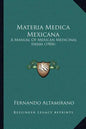 Materia Medica Mexicana: A Manual Of Mexican Medicinal Herbs (1904) - Paperback