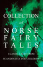 A Collection of Norse Fairy Tales - Classic Tales from Scandinavia for Children - Paperback