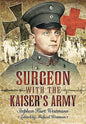 Surgeon with the Kaiser's Army - Hardcover