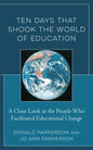 Ten Days That Shook the World of Education: A Close Look at the People Who Facilitated Educational Change - Hardcover