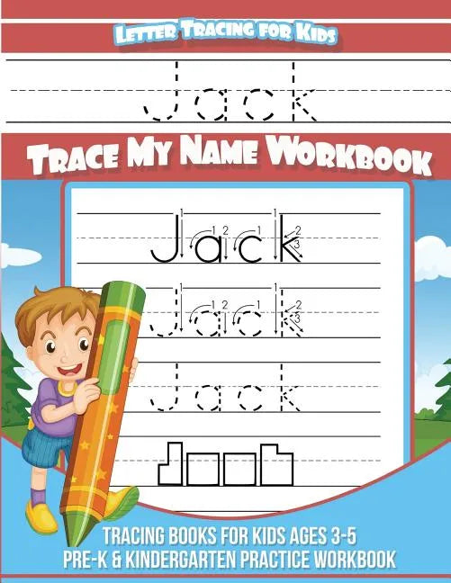 Letter Tracing for Kids Jack Trace my Name Workbook: Tracing Books for Kids ages 3 - 5 Pre-K & Kindergarten Practice Workbook - Paperback