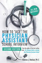 How to Ace the Physician Assistant School Interview, 2nd Edition - Paperback