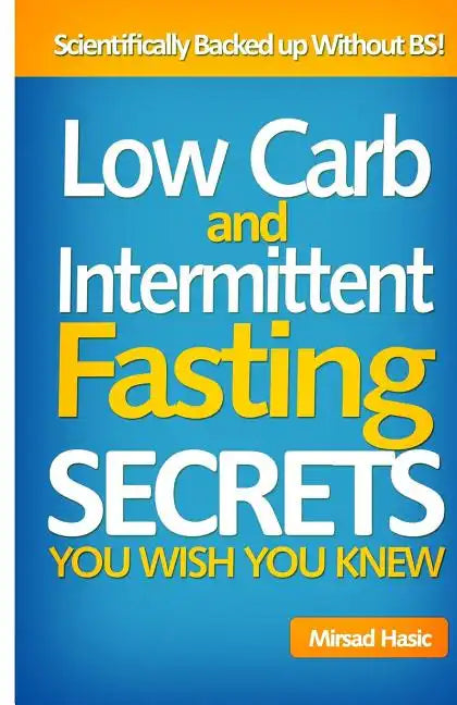 Low Carb and Intermittent Fasting Secrets You Wish You Knew - Paperback