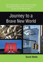 Journey to a Brave New World: The Startling Evidence That Humanity Is Being Manipulated Towards a Very Grim Future-but We Can Change Direction - Hardcover
