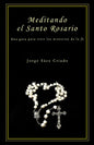 Meditando el Santo Rosario: Una guía para vivir los misterios de la fe - Paperback