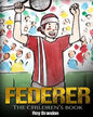 Federer: The Children's Book. Fun Illustrations. Inspirational and Motivational Life Story of Roger Federer- One of the Best Te - Paperback