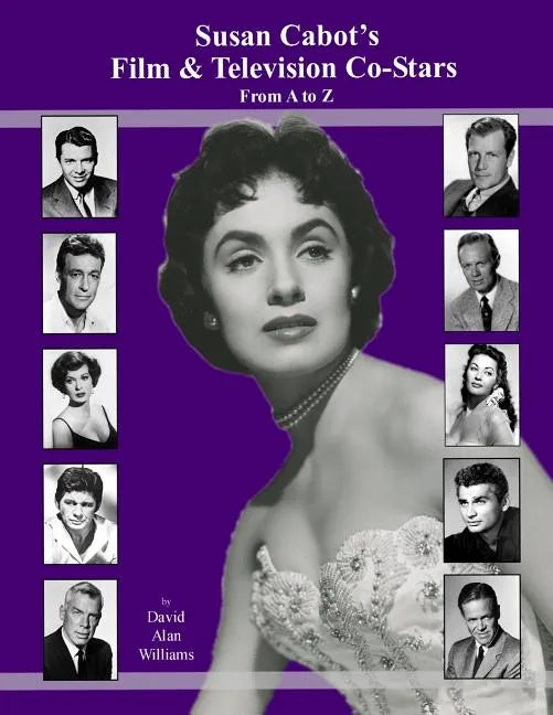 Susan Cabot's Film & Television Co-Stars From A to Z - Paperback