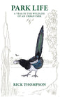 Park Life: A Year in the Wildlife of an Urban Park - Paperback
