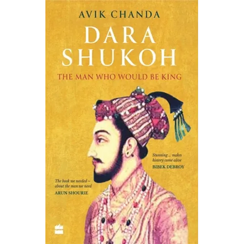 Dara Shukoh: The Man Who Would Be King - Hardcover