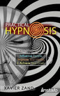 Practical Hypnosis: Learn Hypnosis to Influence People, Improve Your Health, and Achieve Your Goals - Paperback