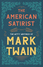 The American Satirist - The Witty Writings of Mark Twain - Paperback