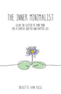The Inner Minimalist: clear the clutter of your mind for a simpler, quieter and happier life - Paperback
