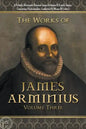 The Works of James Arminius: Volume Three - Paperback