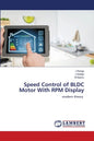 Speed Control of BLDC Motor With RPM Display - Paperback