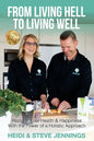 From Living Hell to Living Well: Reclaim Your Health & Happiness with the Power of a Holistic Approach - Paperback