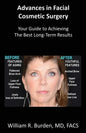 Advances in Facial Cosmetic Surgery: Your Guide to Achieving the Best Long-Term Results - Paperback