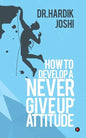 How to Develop a 'Never Give up' Attitude - Paperback