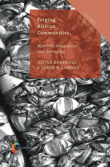 Forging African Communities: Mobility, Integration and Belonging - Hardcover