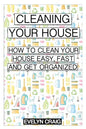 Cleaning your house: How to clean your house easy, fast and get organized - Paperback