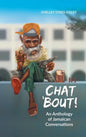 Chat 'Bout!: An Anthology of Jamaican Conversations - Hardcover