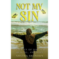 Not My Sin - Hardcover