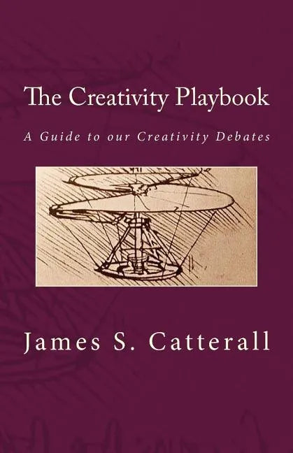 The Creativity Playbook: A Guide to our Creativity Debates - Paperback