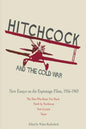 Hitchcock and The Cold War: New Essays on the Espionage Films, 1956-1969 - Paperback