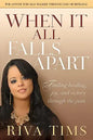 When It All Falls Apart: Find Healing, Joy and Victory Through the Pain - Paperback