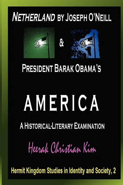 Netherland by Joseph O'Neill & President Barak Obama's America: A Historical-Literary Examination - Paperback