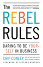 The Rebel Rules: Daring to Be Yourself in Business - Paperback