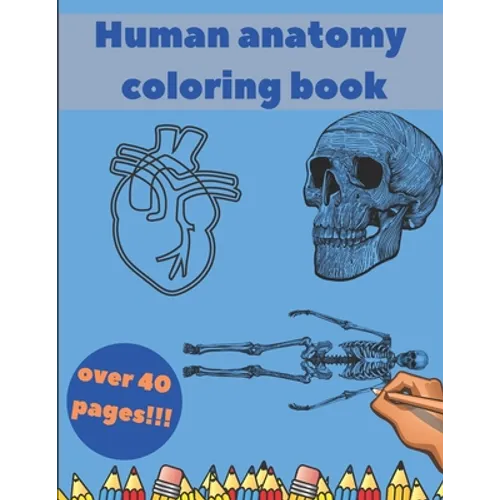 Human Anatomy Coloring Book: Learning For Kids Beginner Knowledge Inside Body Model Muscles Nerves Bones - Paperback