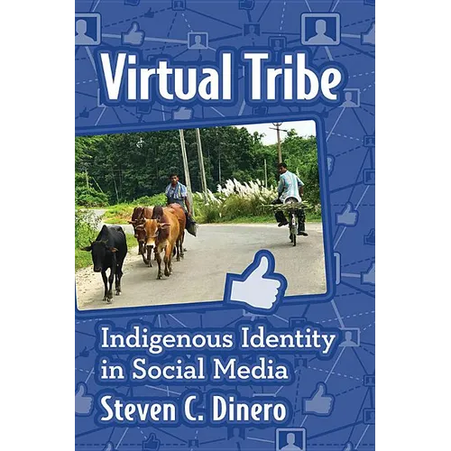 Virtual Tribe: Indigenous Identity in Social Media - Paperback