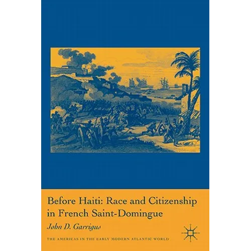 Before Haiti: Race and Citizenship in French Saint-Domingue - Paperback