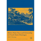 Before Haiti: Race and Citizenship in French Saint-Domingue - Paperback