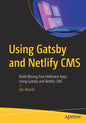 Using Gatsby and Netlify CMS: Build Blazing Fast Jamstack Apps Using Gatsby and Netlify CMS - Paperback
