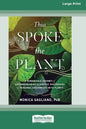 Thus Spoke the Plant: A Remarkable Journey of Groundbreaking Scientific Discoveries and Personal Encounters with Plants (16pt Large Print Edition) - Paperback