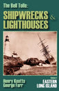 The Bell Tolls: Shipwrecks & Lighthouses: Eastern Long Island Volume 2 - Paperback