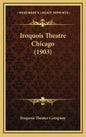 Iroquois Theatre Chicago (1903) - Hardcover
