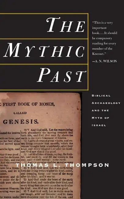 The Mythic Past: Biblical Archaeology and the Myth of Israel - Paperback