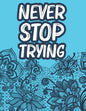 Never Stop Trying: Positive Affirmations Coloring Book For Women, Stress Relief Coloring Pages With Motivational Quotes - Paperback
