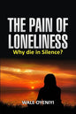 The Pain of Loneliness: Why Die in Silence? - Paperback