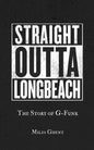 Straight Outta Long Beach: The Story of G-Funk - Paperback