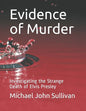 Evidence of Murder: Investigating the Strange Death of Elvis Presley - Paperback