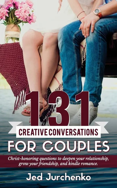 131 Creative Conversations For Couples: Christ-honoring questions to deepen your relationship, grow your friendship, and kindle romance. - Paperback