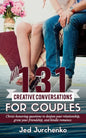 131 Creative Conversations For Couples: Christ-honoring questions to deepen your relationship, grow your friendship, and kindle romance. - Paperback