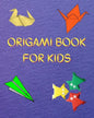 Origami Book for Kids: Big Origami Set Includes Origami Book and 100 High-Quality Origami Paper, Fun Origami Book with Instructions - 30 Step - Paperback